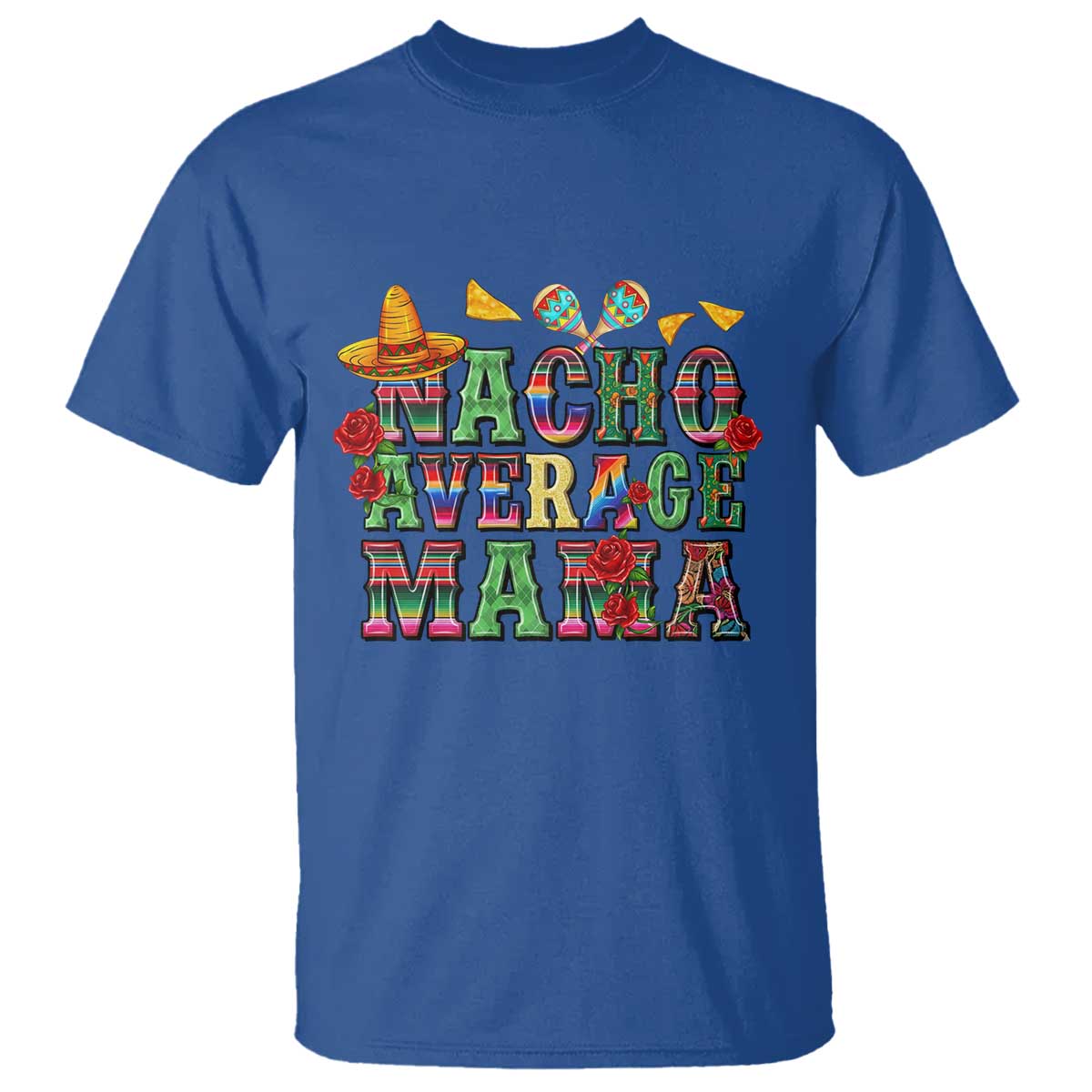 Nacho Average Mama T Shirt Mexican Mama Cinco De Mayo Fiesta Mother's Day Gift