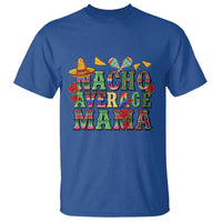 Nacho Average Mama T Shirt Mexican Mama Cinco De Mayo Fiesta Mother's Day Gift