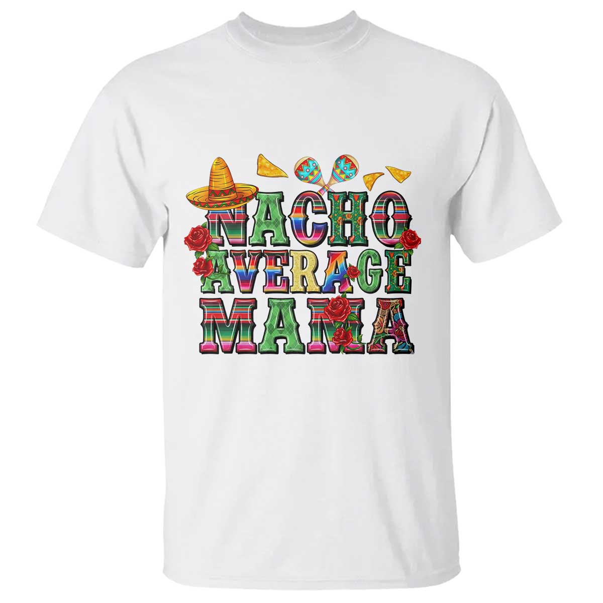 Nacho Average Mama T Shirt Mexican Mama Cinco De Mayo Fiesta Mother's Day Gift