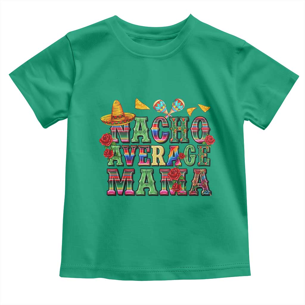 Nacho Average Mama Toddler T Shirt Mexican Mama Cinco De Mayo Fiesta Mother's Day Gift