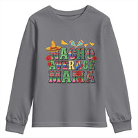 Nacho Average Mama Youth Sweatshirt Mexican Mama Cinco De Mayo Fiesta Mother's Day Gift
