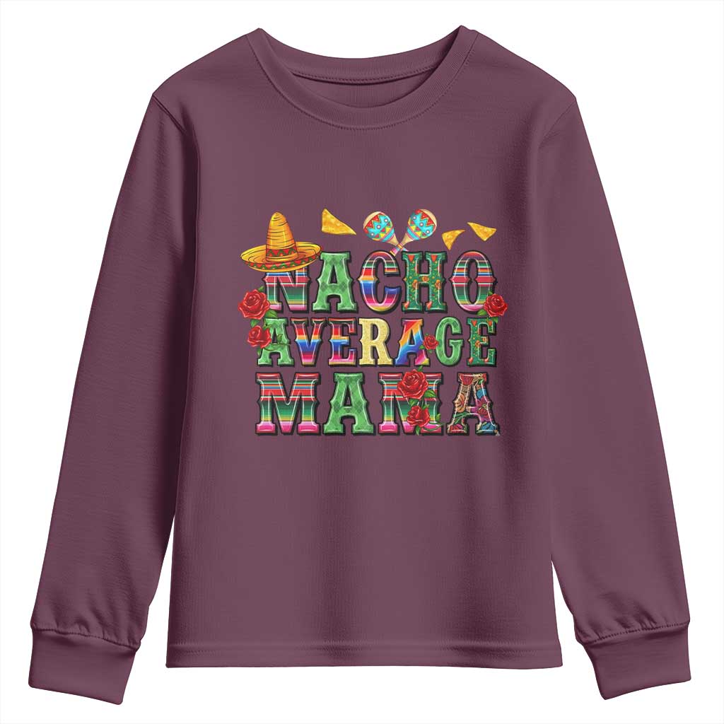 Nacho Average Mama Youth Sweatshirt Mexican Mama Cinco De Mayo Fiesta Mother's Day Gift
