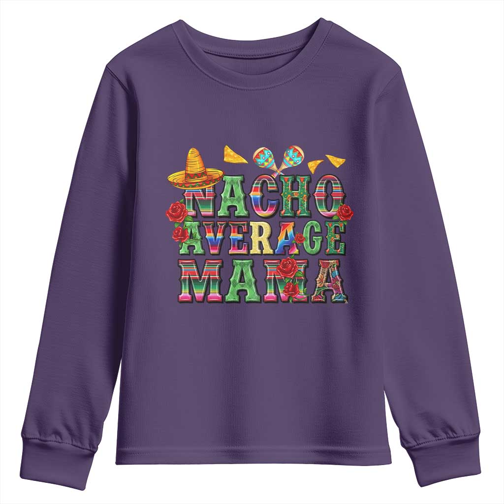 Nacho Average Mama Youth Sweatshirt Mexican Mama Cinco De Mayo Fiesta Mother's Day Gift