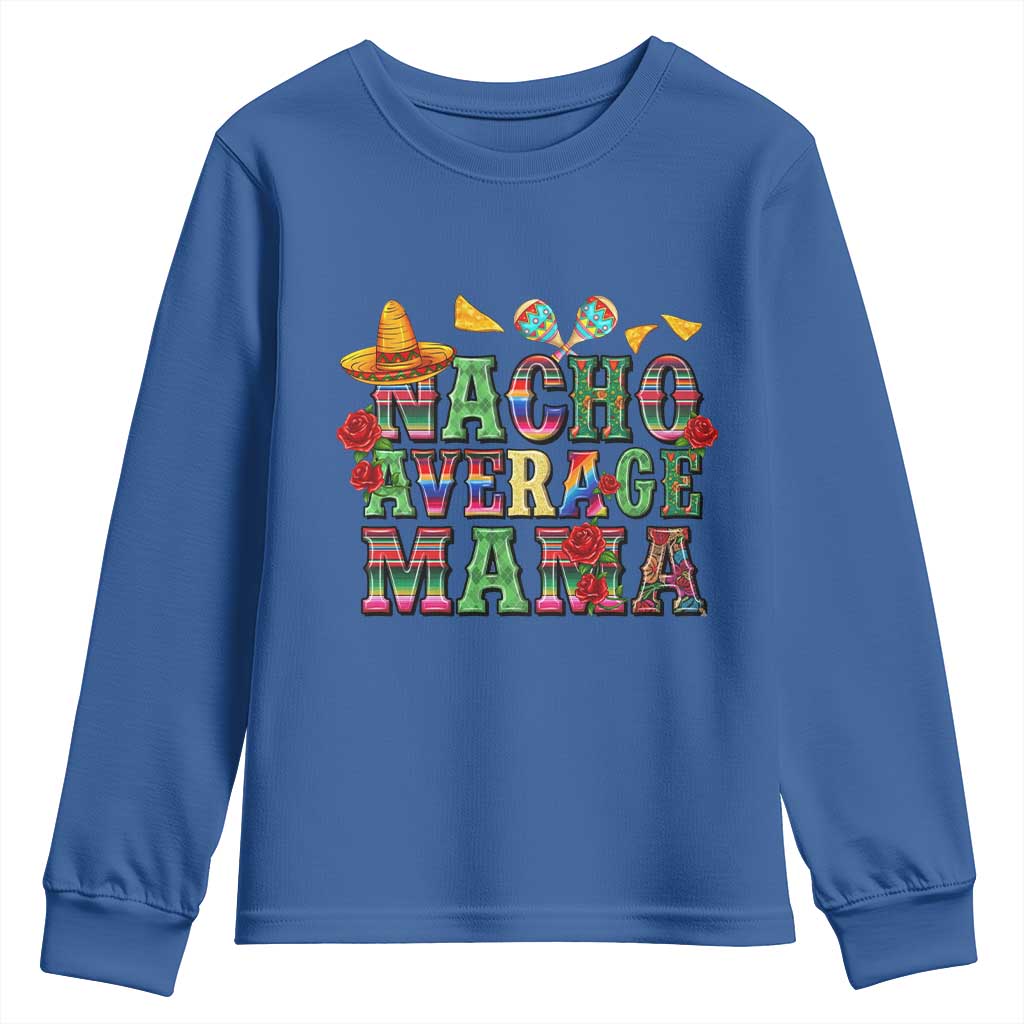 Nacho Average Mama Youth Sweatshirt Mexican Mama Cinco De Mayo Fiesta Mother's Day Gift