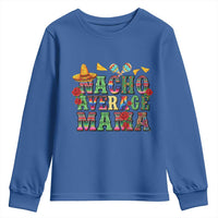 Nacho Average Mama Youth Sweatshirt Mexican Mama Cinco De Mayo Fiesta Mother's Day Gift