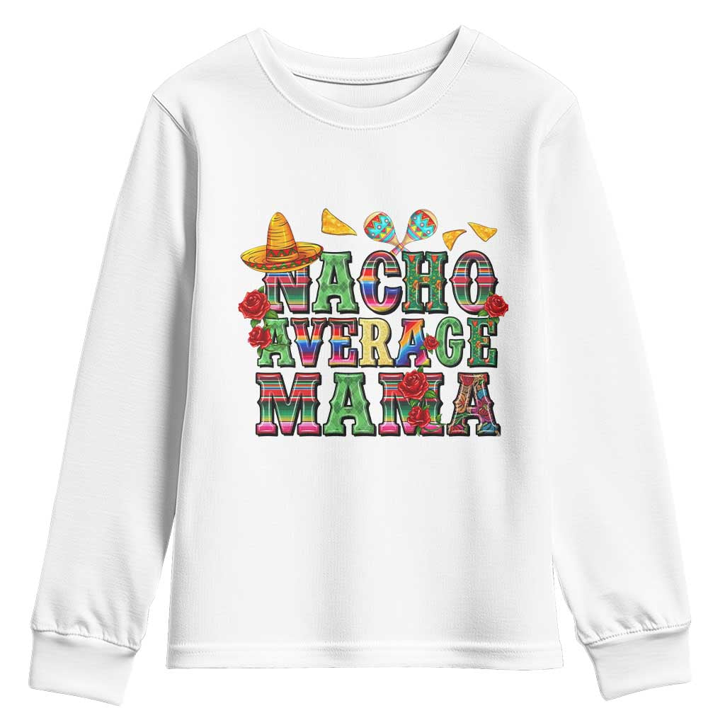 Nacho Average Mama Youth Sweatshirt Mexican Mama Cinco De Mayo Fiesta Mother's Day Gift