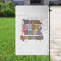 Weird Moms Build Character Garden Flag Funny Mom Mother's Day