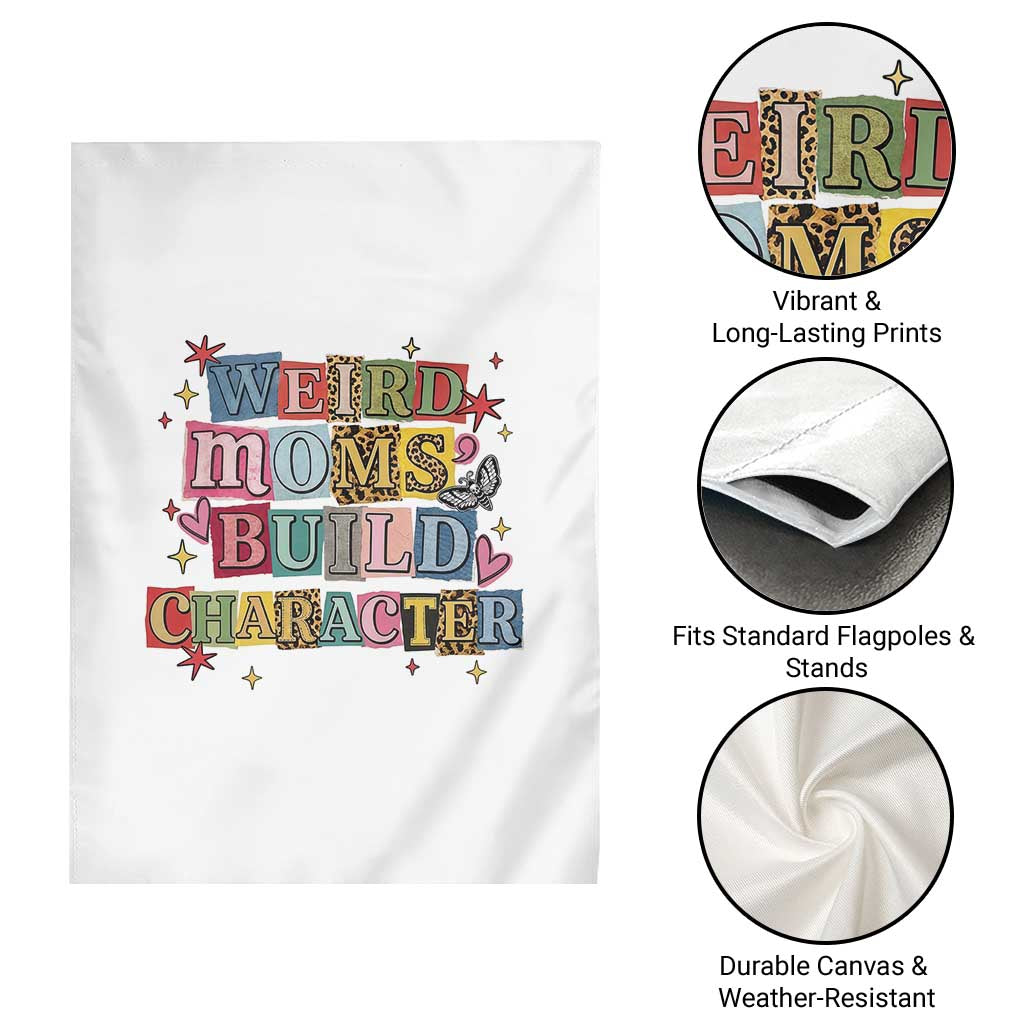 Weird Moms Build Character Garden Flag Funny Mom Mother's Day