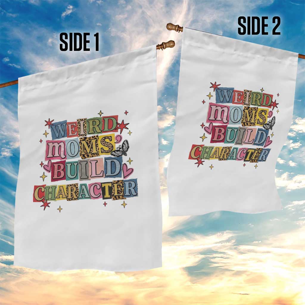 Weird Moms Build Character Garden Flag Funny Mom Mother's Day