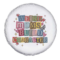 Weird Moms Build Character Spare Tire Cover Funny Mom Mother's Day