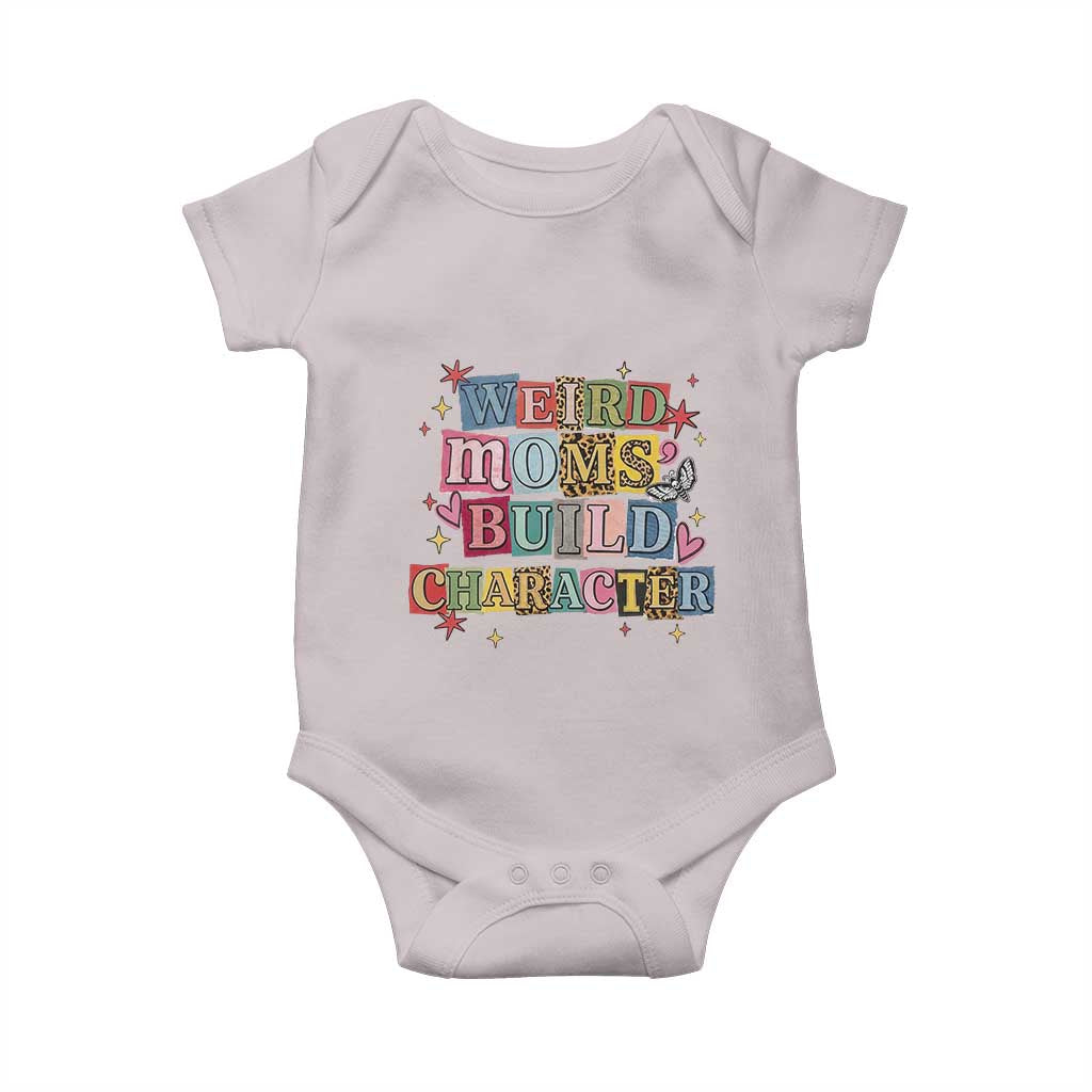Weird Moms Build Character Baby Onesie Funny Mom Mother's Day