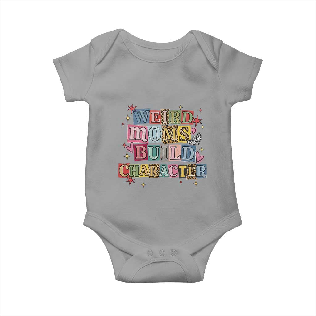 Weird Moms Build Character Baby Onesie Funny Mom Mother's Day