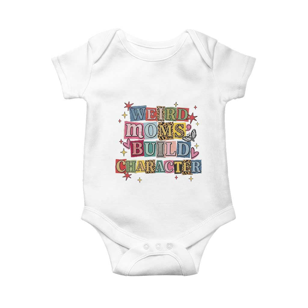 Weird Moms Build Character Baby Onesie Funny Mom Mother's Day