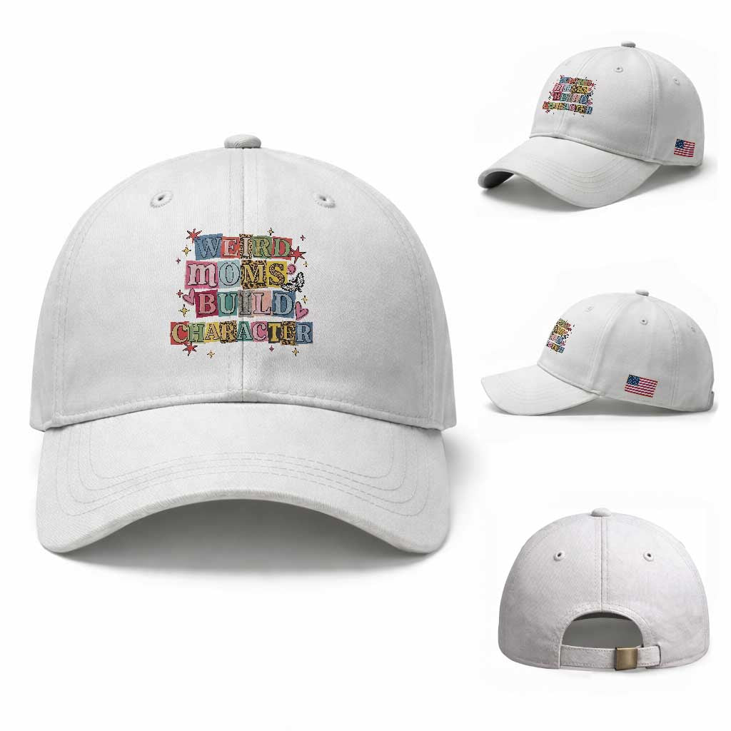 Weird Moms Build Character Baseball Cap Funny Mom Mother's Day