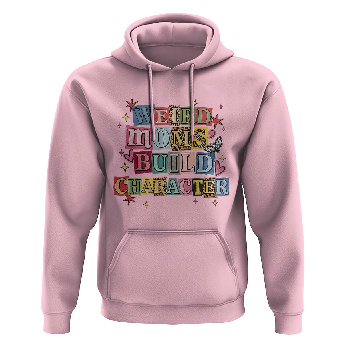 Weird Moms Build Character Hoodie Funny Mom Mother's Day