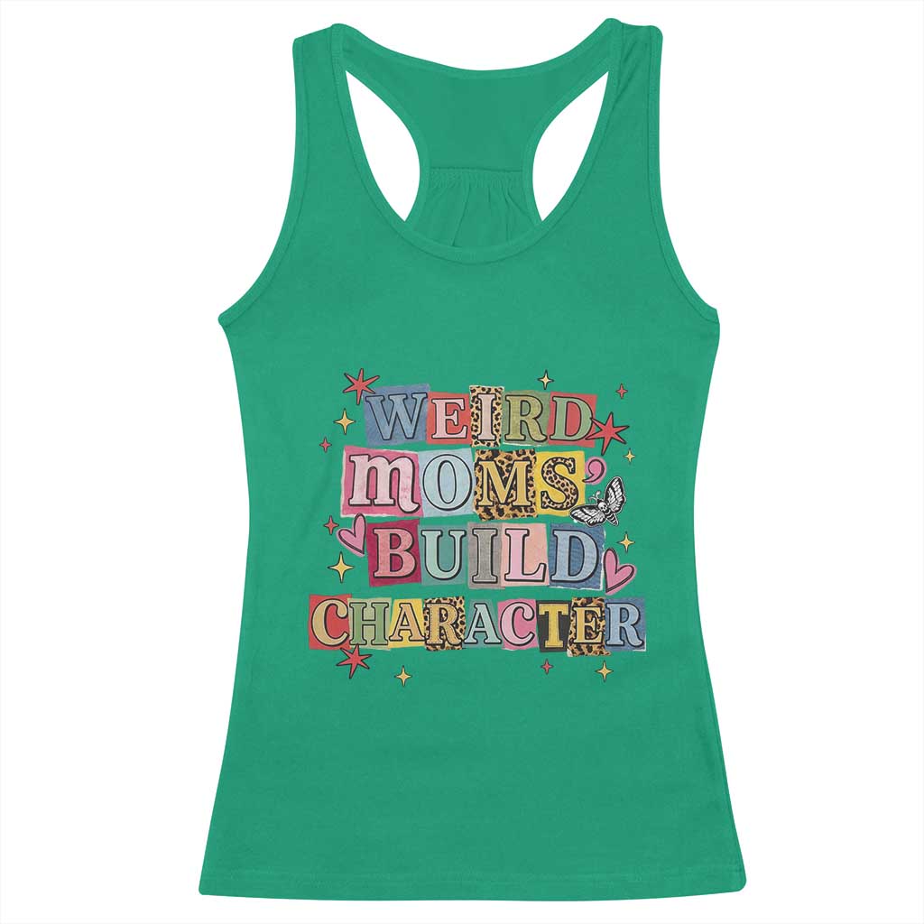 Weird Moms Build Character Racerback Tank Top Funny Mom Mother's Day