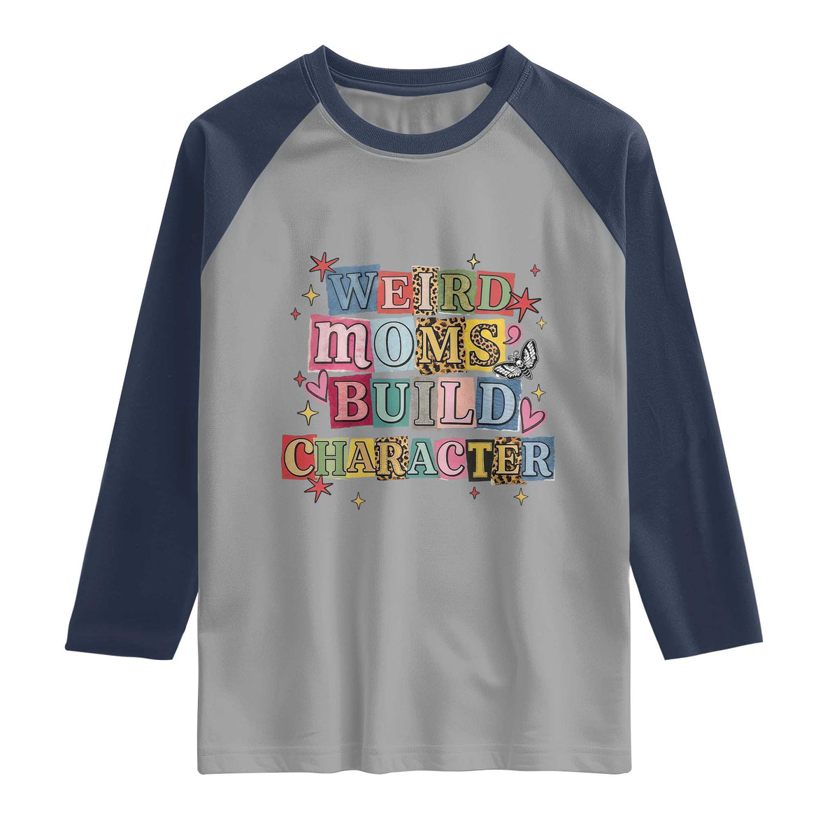 Weird Moms Build Character Raglan Shirt Funny Mom Mother's Day