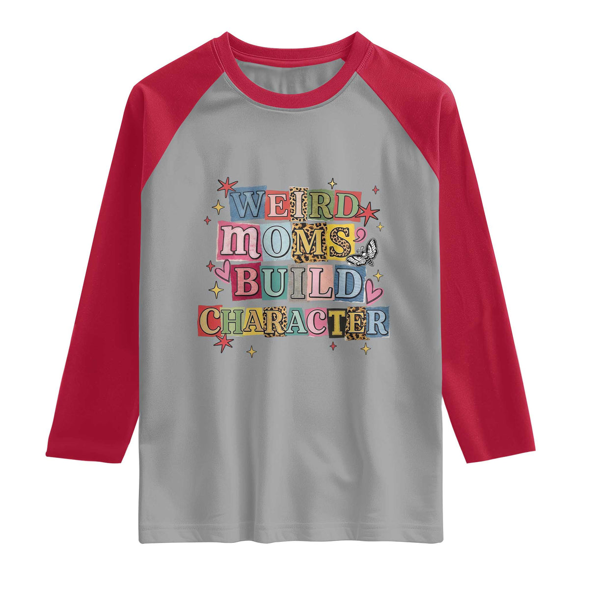 Weird Moms Build Character Raglan Shirt Funny Mom Mother's Day