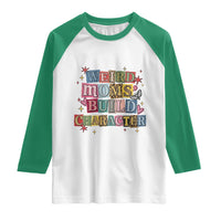 Weird Moms Build Character Raglan Shirt Funny Mom Mother's Day