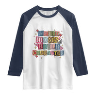 Weird Moms Build Character Raglan Shirt Funny Mom Mother's Day