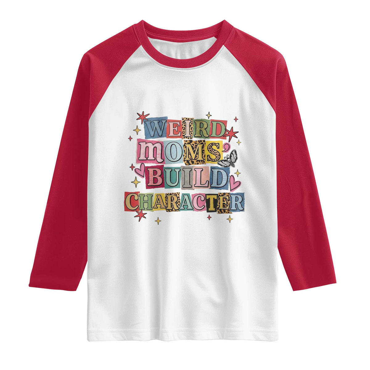 Weird Moms Build Character Raglan Shirt Funny Mom Mother's Day