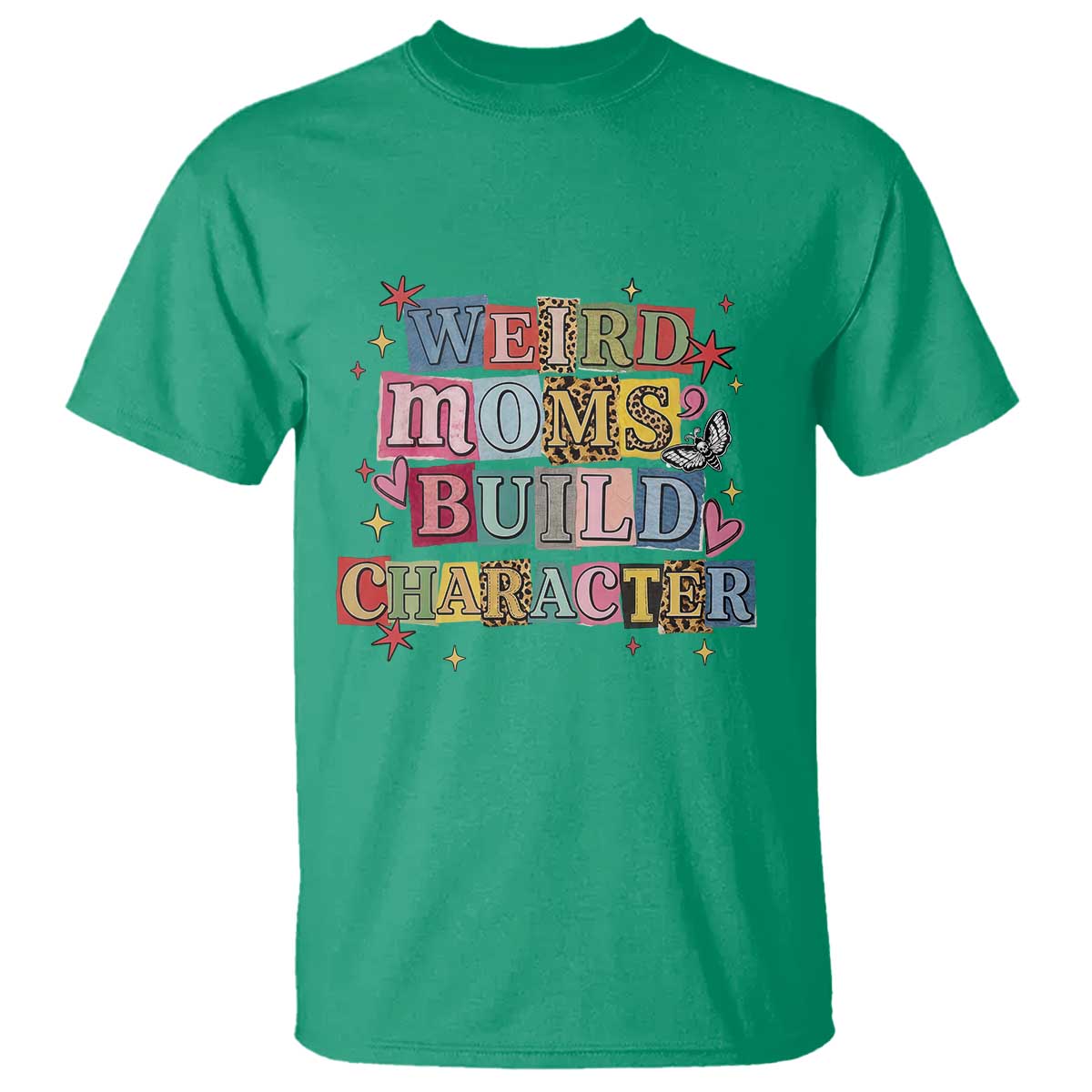 Weird Moms Build Character T Shirt Funny Mom Mother's Day