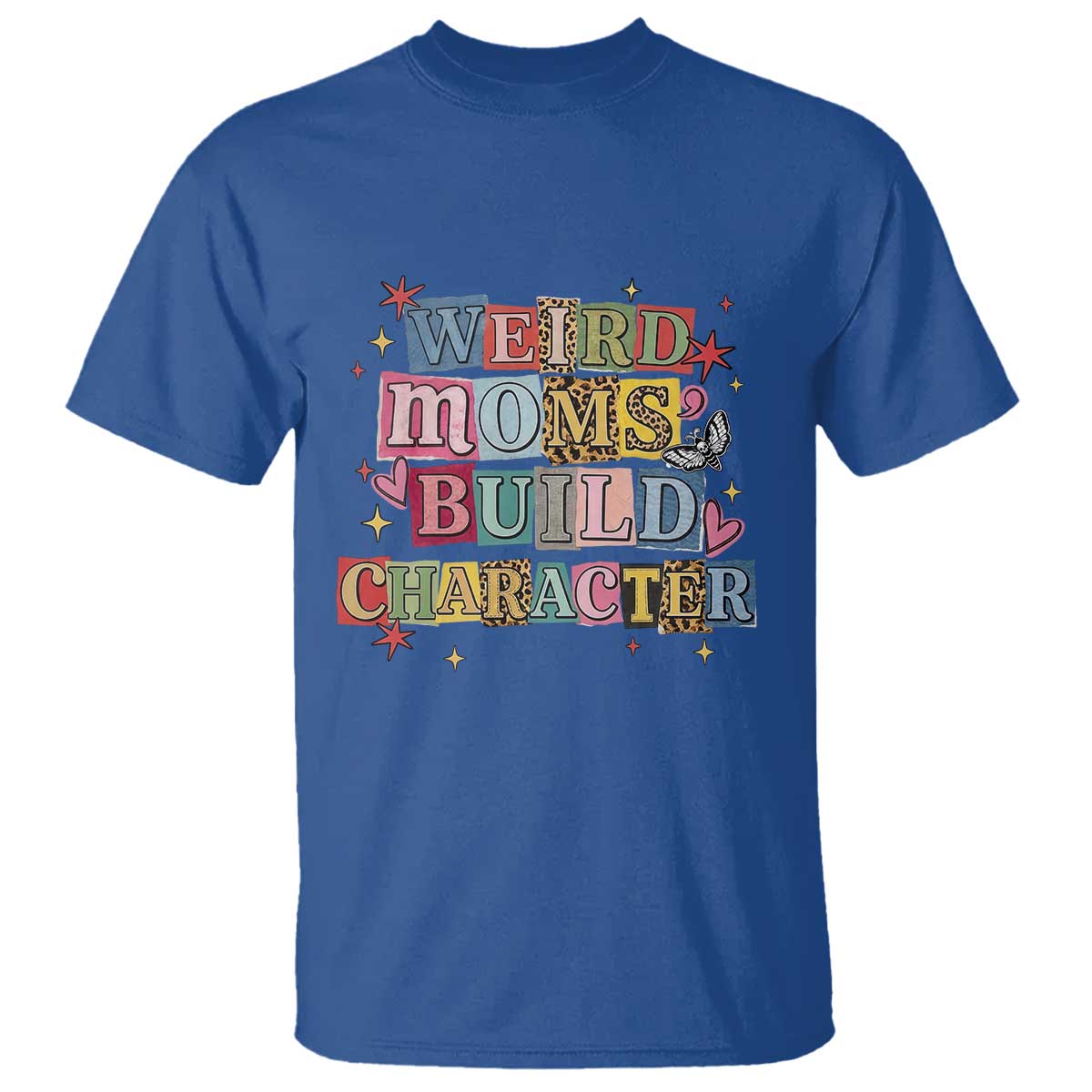 Weird Moms Build Character T Shirt Funny Mom Mother's Day