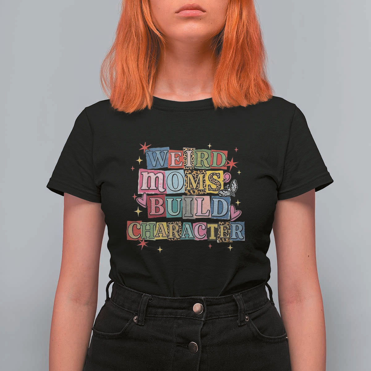 Weird Moms Build Character T Shirt For Women Funny Mom Mother's Day