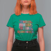 Weird Moms Build Character T Shirt For Women Funny Mom Mother's Day