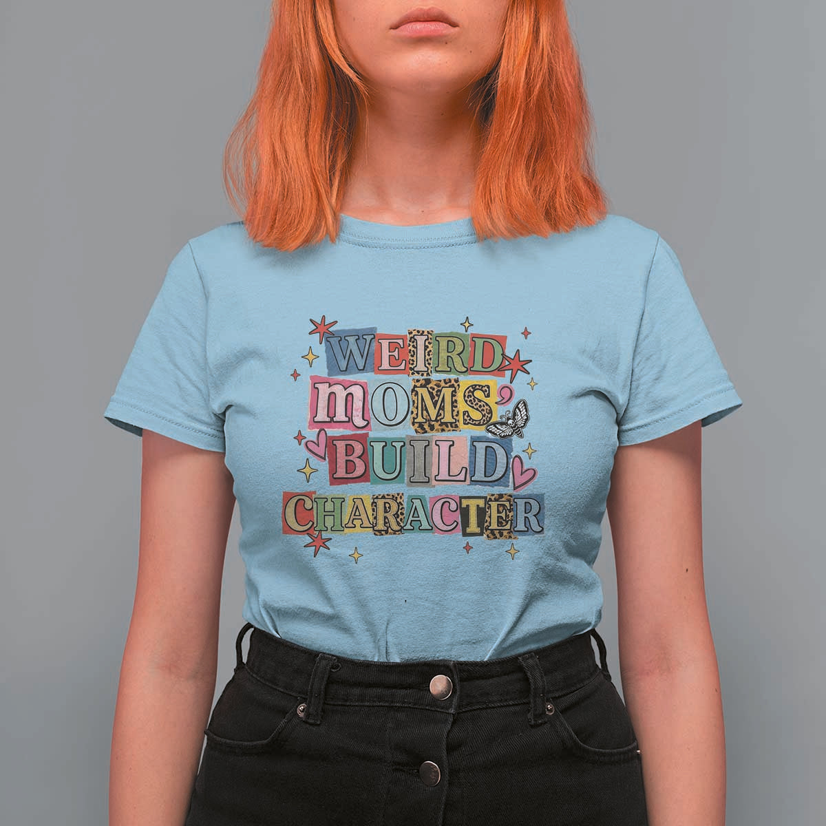 Weird Moms Build Character T Shirt For Women Funny Mom Mother's Day