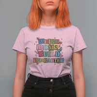 Weird Moms Build Character T Shirt For Women Funny Mom Mother's Day