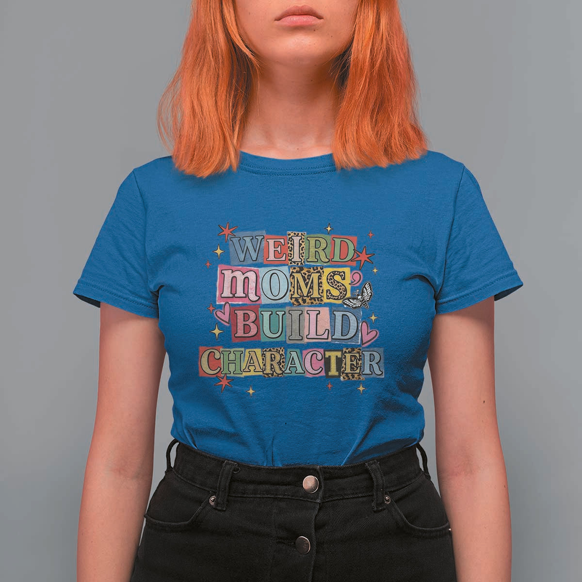 Weird Moms Build Character T Shirt For Women Funny Mom Mother's Day