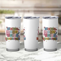 Weird Moms Build Character Tumbler Cup Funny Mom Mother's Day