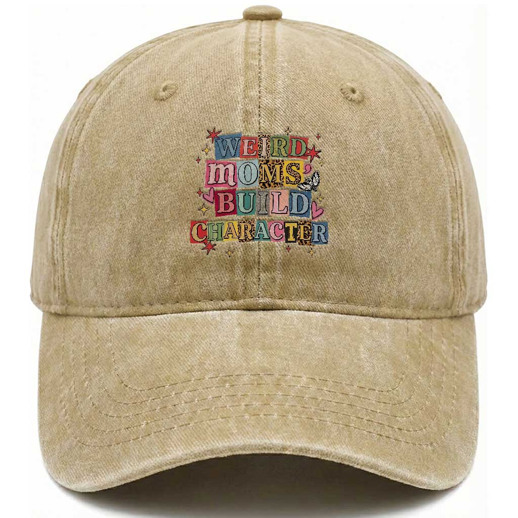 Weird Moms Build Character Washed Cotton Baseball Cap Funny Mom Mother's Day