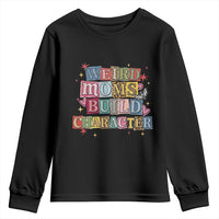 Weird Moms Build Character Youth Sweatshirt Funny Mom Mother's Day