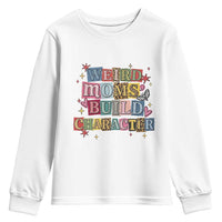 Weird Moms Build Character Youth Sweatshirt Funny Mom Mother's Day