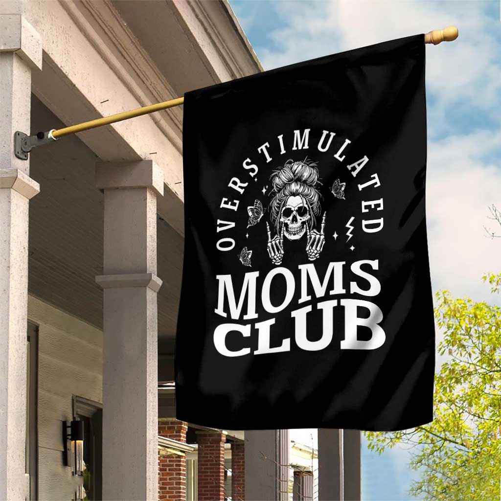 Overstimulated Moms Club Garden Flag Funny Skeleton Mom Mother's Day Gift