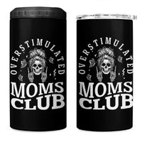 Overstimulated Moms Club 4 in 1 Can Cooler Tumbler Funny Skeleton Mom Mother's Day Gift
