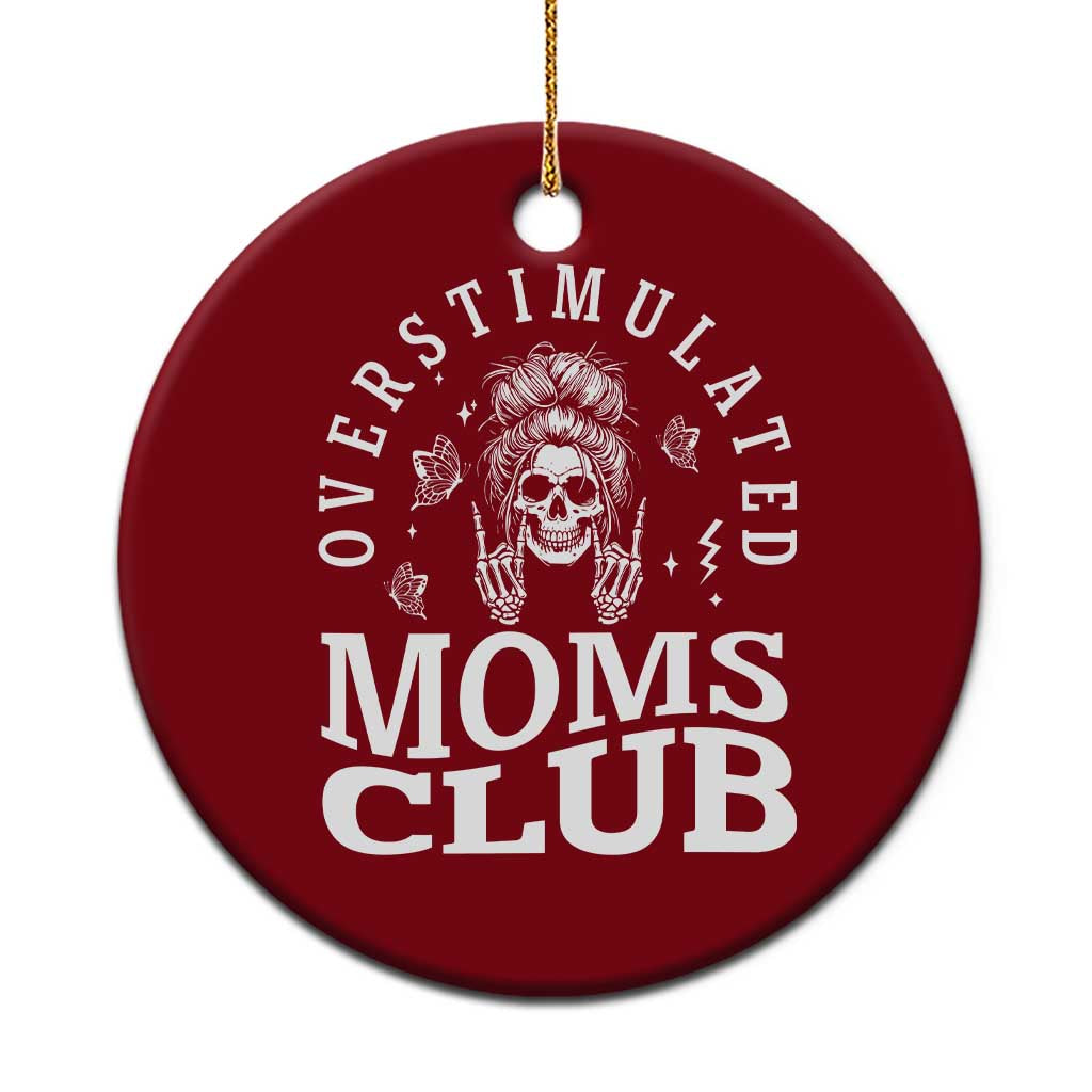 Overstimulated Moms Club Ceramic Ornament Funny Skeleton Mom Mother's Day Gift