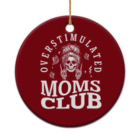 Overstimulated Moms Club Ceramic Ornament Funny Skeleton Mom Mother's Day Gift