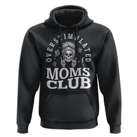 Overstimulated Moms Club Hoodie Funny Skeleton Mom Mother's Day Gift