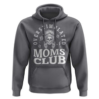 Overstimulated Moms Club Hoodie Funny Skeleton Mom Mother's Day Gift