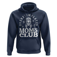 Overstimulated Moms Club Hoodie Funny Skeleton Mom Mother's Day Gift