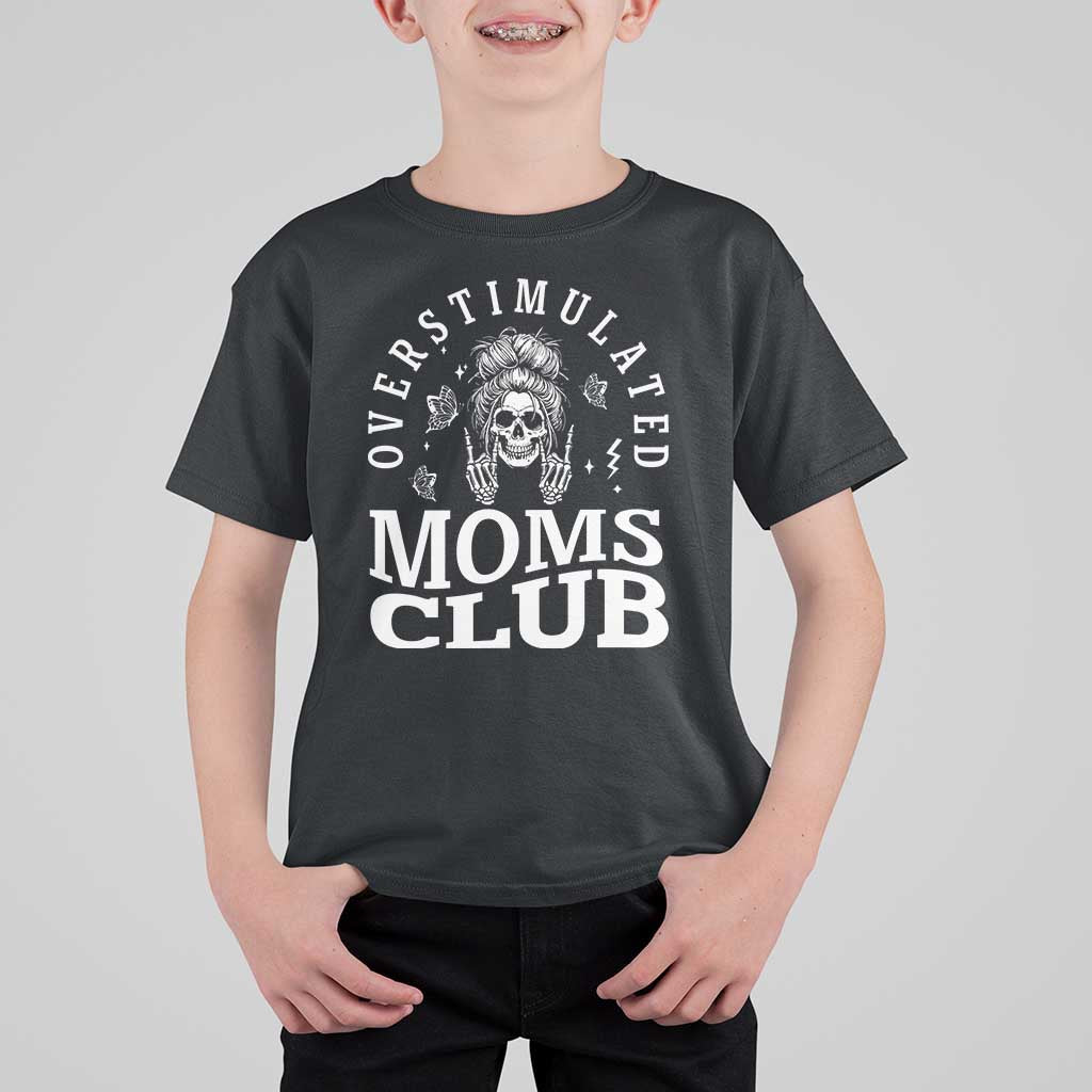 Overstimulated Moms Club T Shirt For Kid Funny Skeleton Mom Mother's Day Gift
