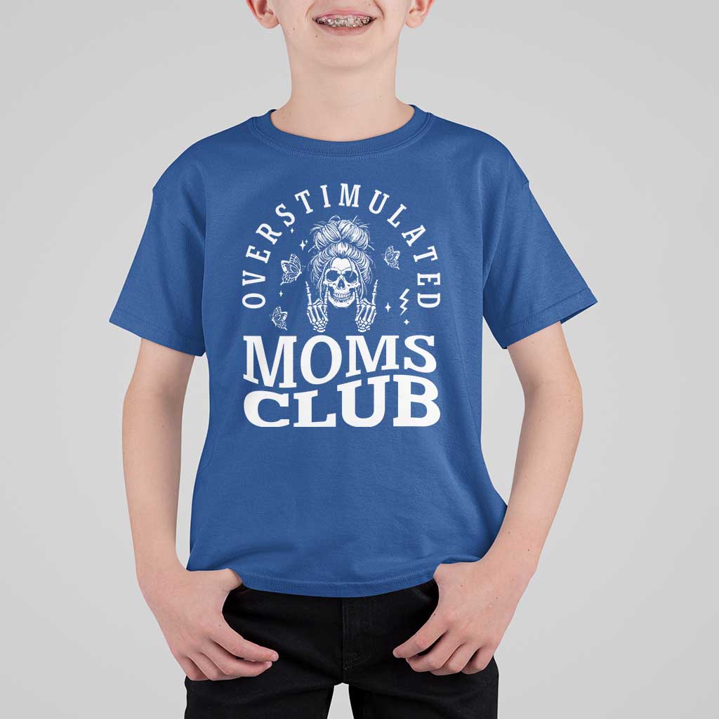 Overstimulated Moms Club T Shirt For Kid Funny Skeleton Mom Mother's Day Gift