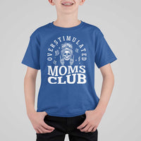 Overstimulated Moms Club T Shirt For Kid Funny Skeleton Mom Mother's Day Gift