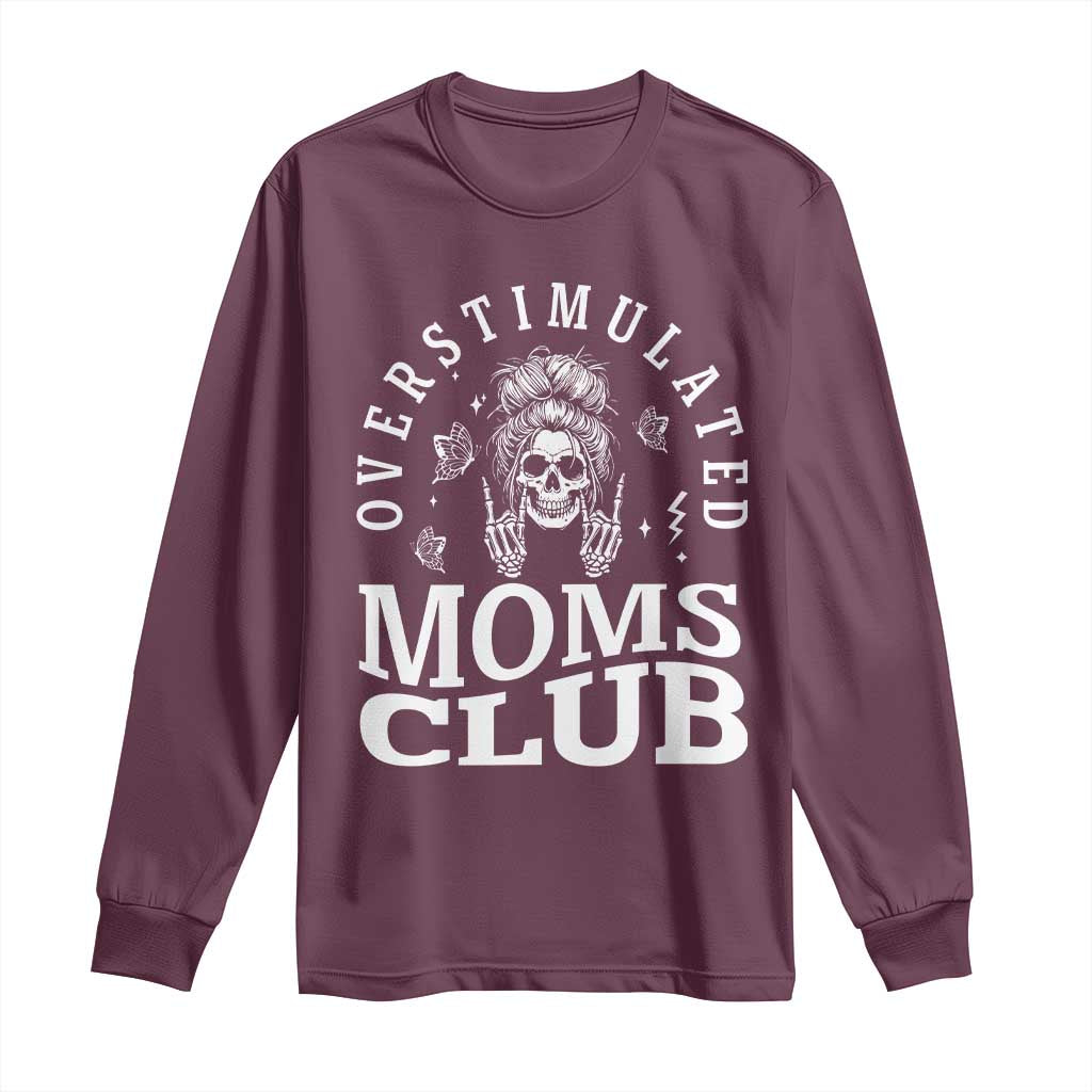 Overstimulated Moms Club Long Sleeve Shirt Funny Skeleton Mom Mother's Day Gift