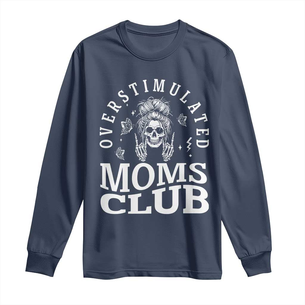 Overstimulated Moms Club Long Sleeve Shirt Funny Skeleton Mom Mother's Day Gift