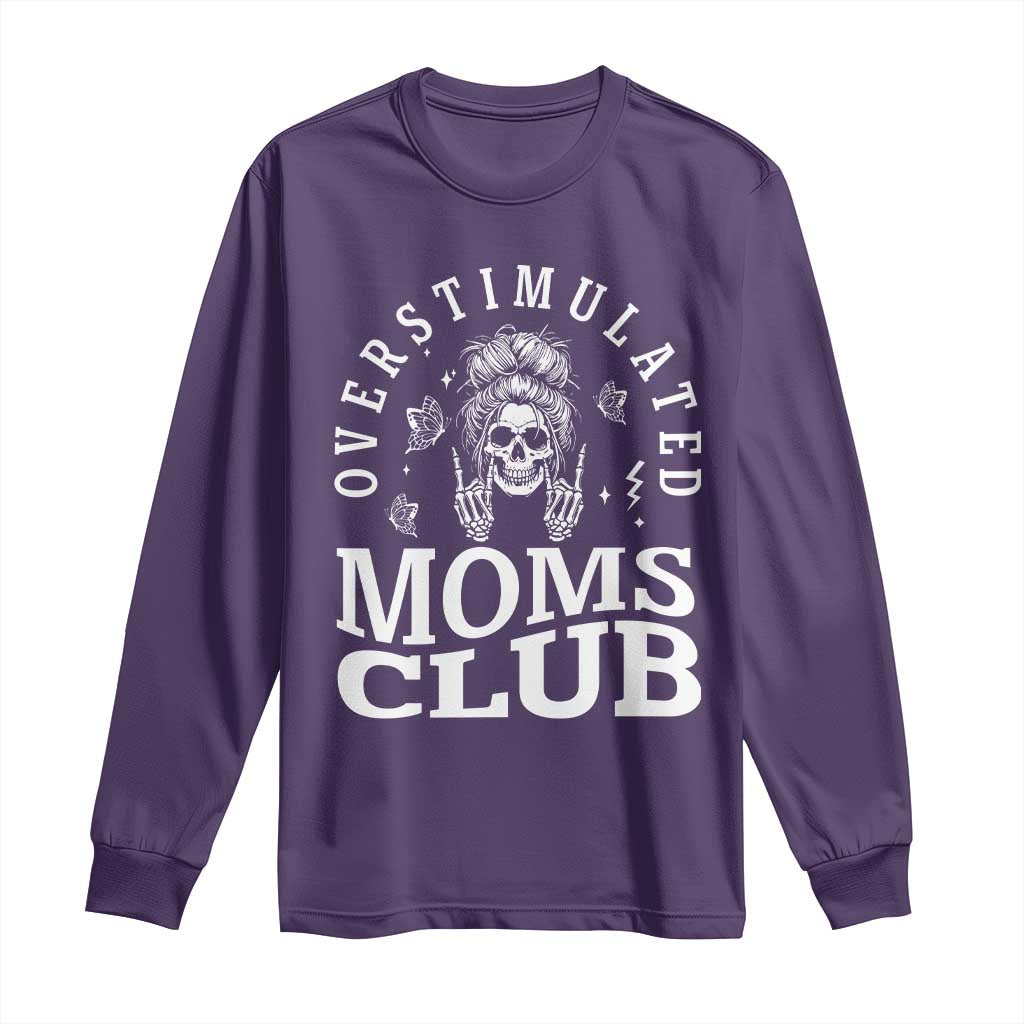 Overstimulated Moms Club Long Sleeve Shirt Funny Skeleton Mom Mother's Day Gift