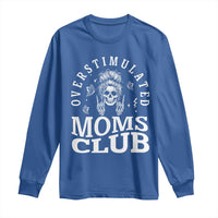 Overstimulated Moms Club Long Sleeve Shirt Funny Skeleton Mom Mother's Day Gift